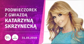 Podwieczorek z Gwiazdą Katarzyną Skrzynecką